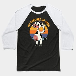 My Eyes are up Here! - Funny Cow Udders Graphic Baseball T-Shirt